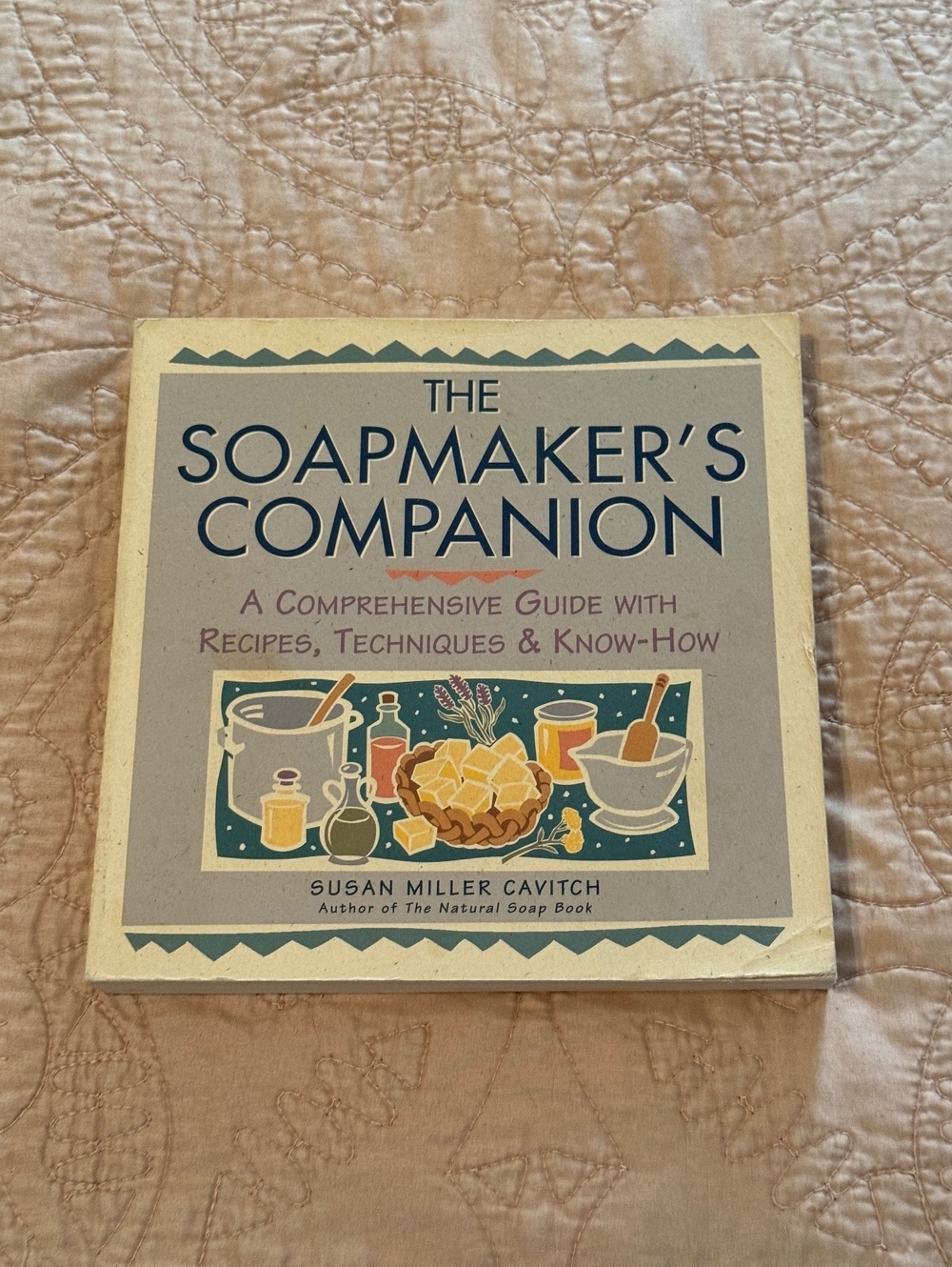 The Soapmaker's Companion by Susan Miller Cavitch - Comprehensive Guide to Soap